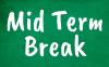 Image with text "Mid Term Break"
